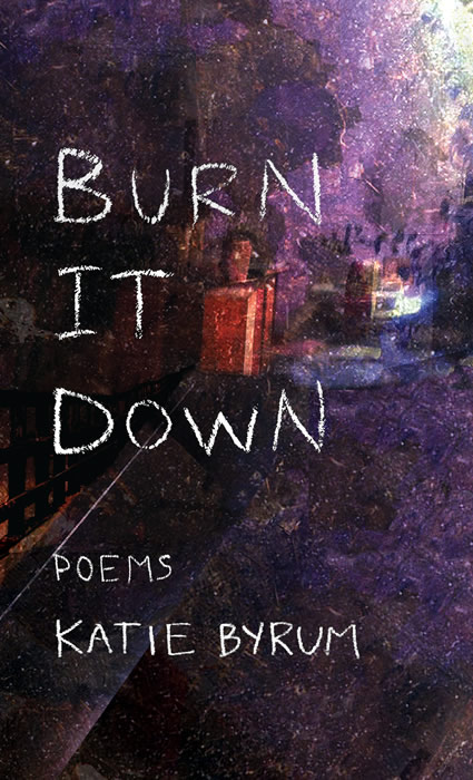 Cover Image: BURN IT DOWN by Katie Byrum